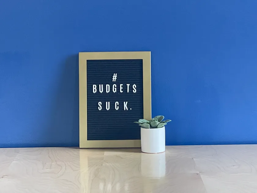 Letterboard reading # Budgets Suck
