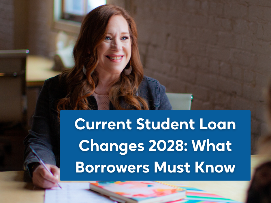 Current Student Loan Changes 2028: What Borrowers Must Know