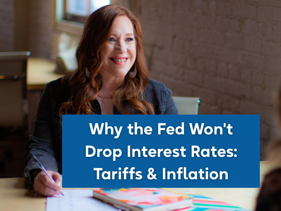 Why the Fed Won't Drop Interest Rates: Tariffs & Inflation